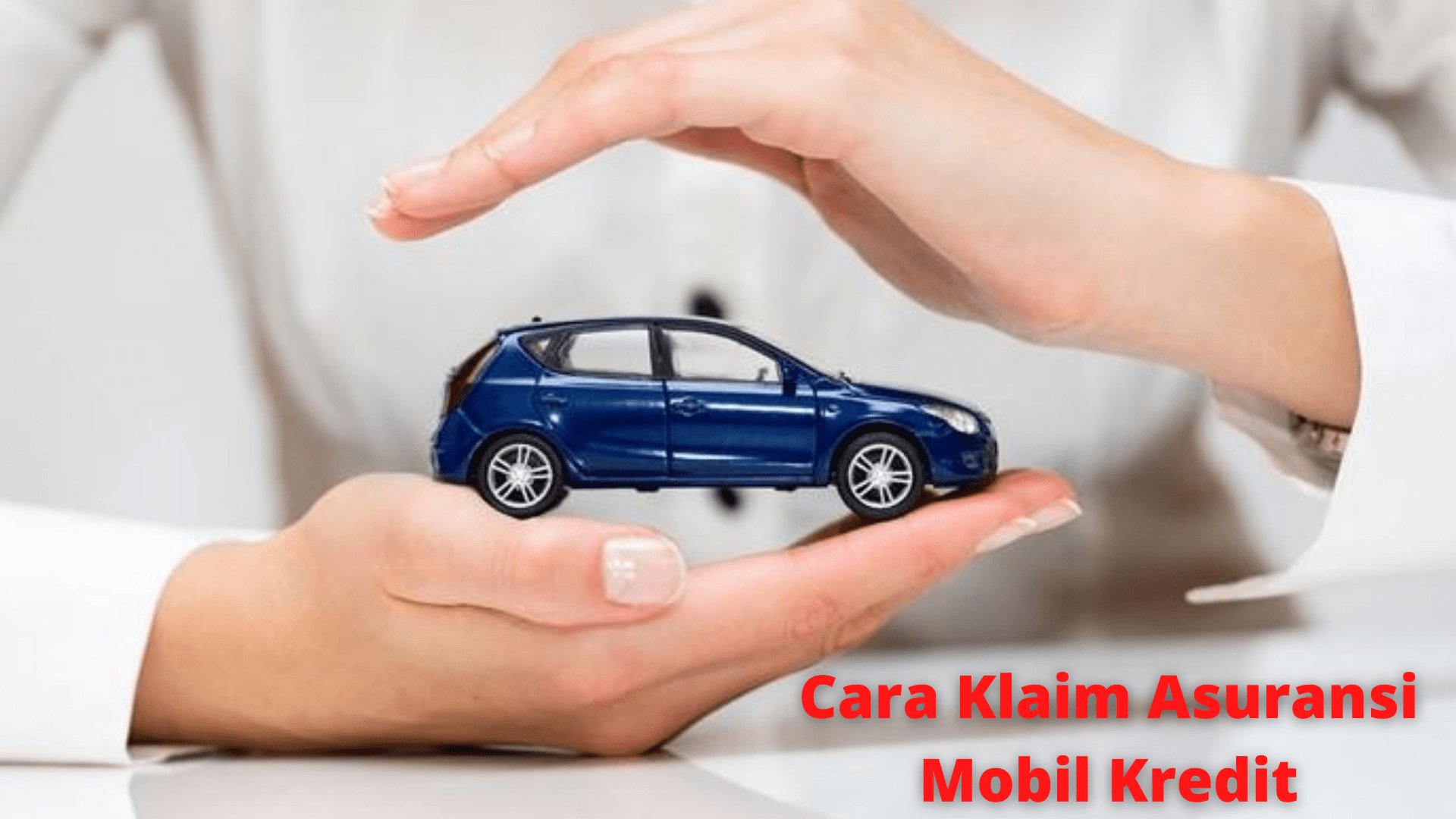 Cara Klaim Asuransi Mobil Kredit