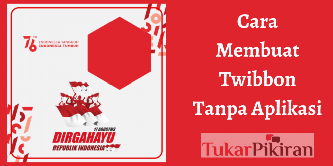 Cara Membuat Twibbon Tanpa Aplikasi dengan Mudah | Tukar Pikiran