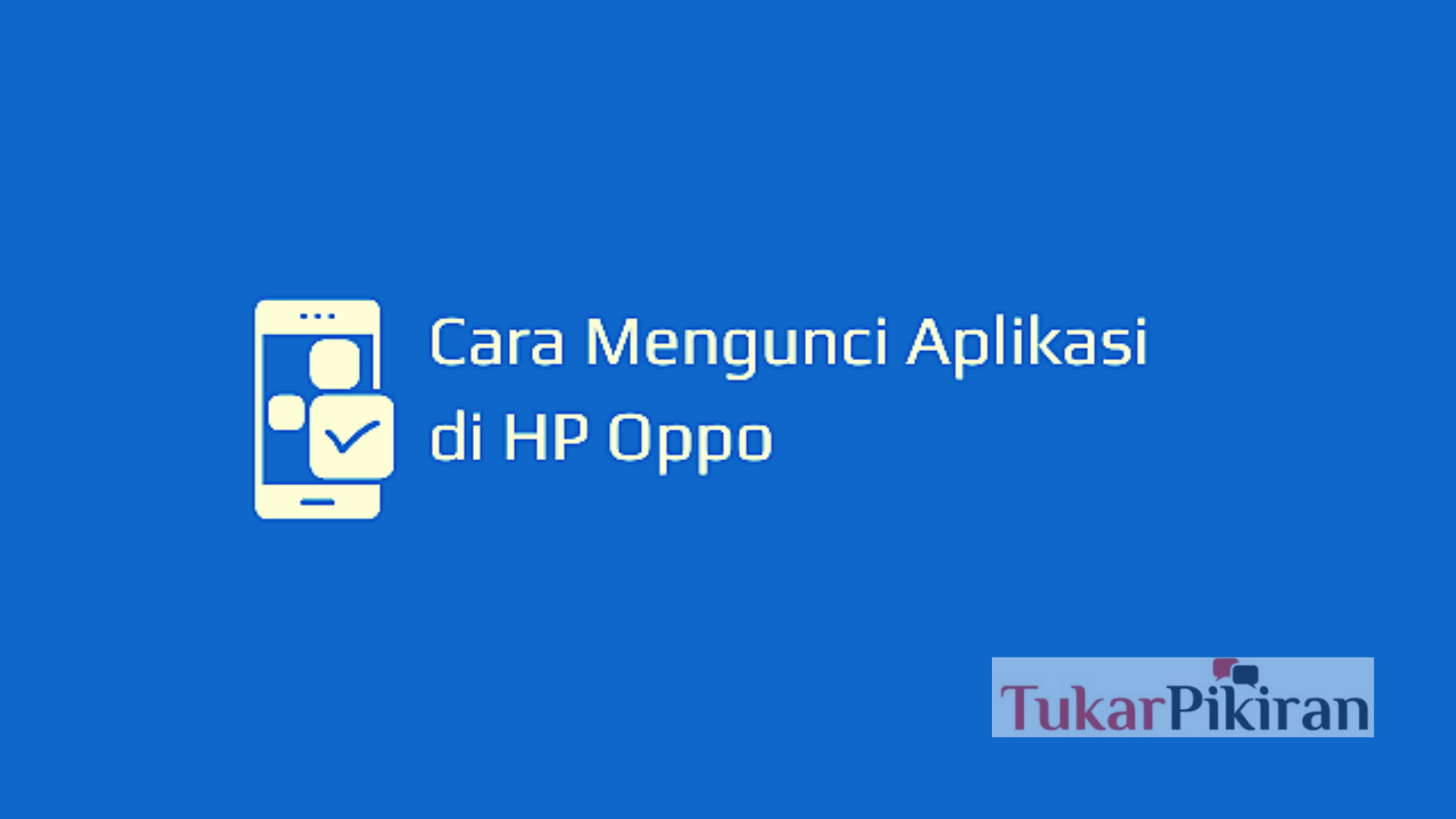 Cara Mengunci Aplikasi di HP Oppo Tanpa Ribet