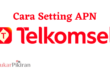 Cara Setting APN Telkomsel Terlengkap dan Termudah