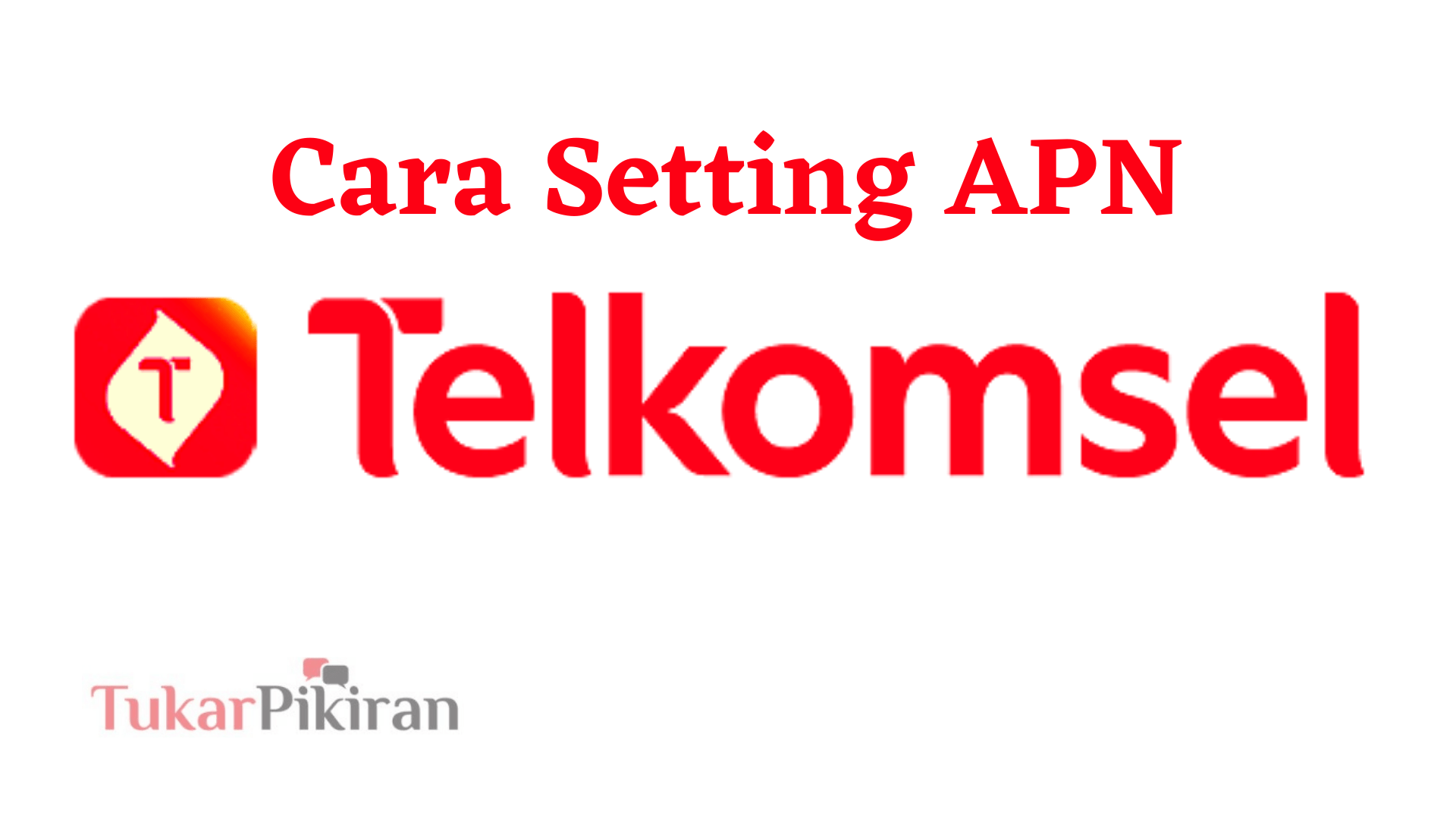 Cara Setting APN Telkomsel Terlengkap dan Termudah