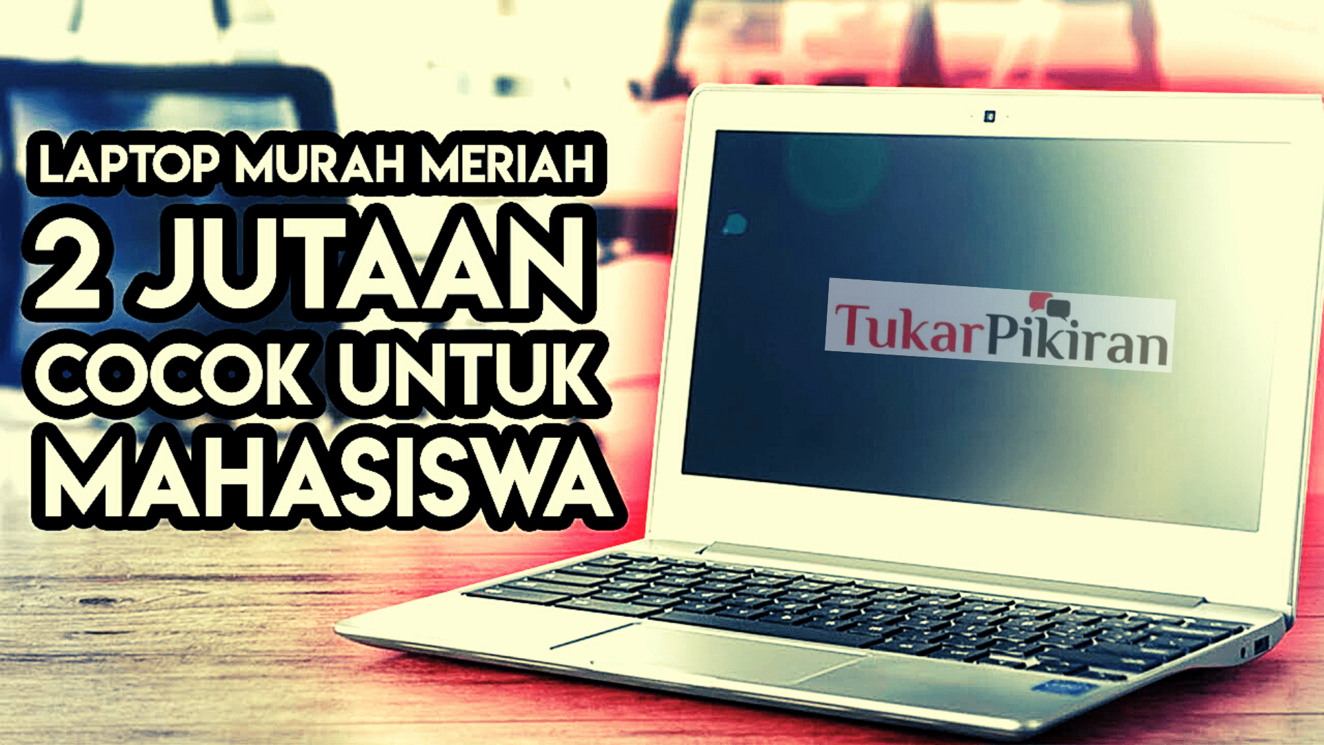 Laptop 2 Jutaan Terbaik dan Terlaris Pilihan Kami