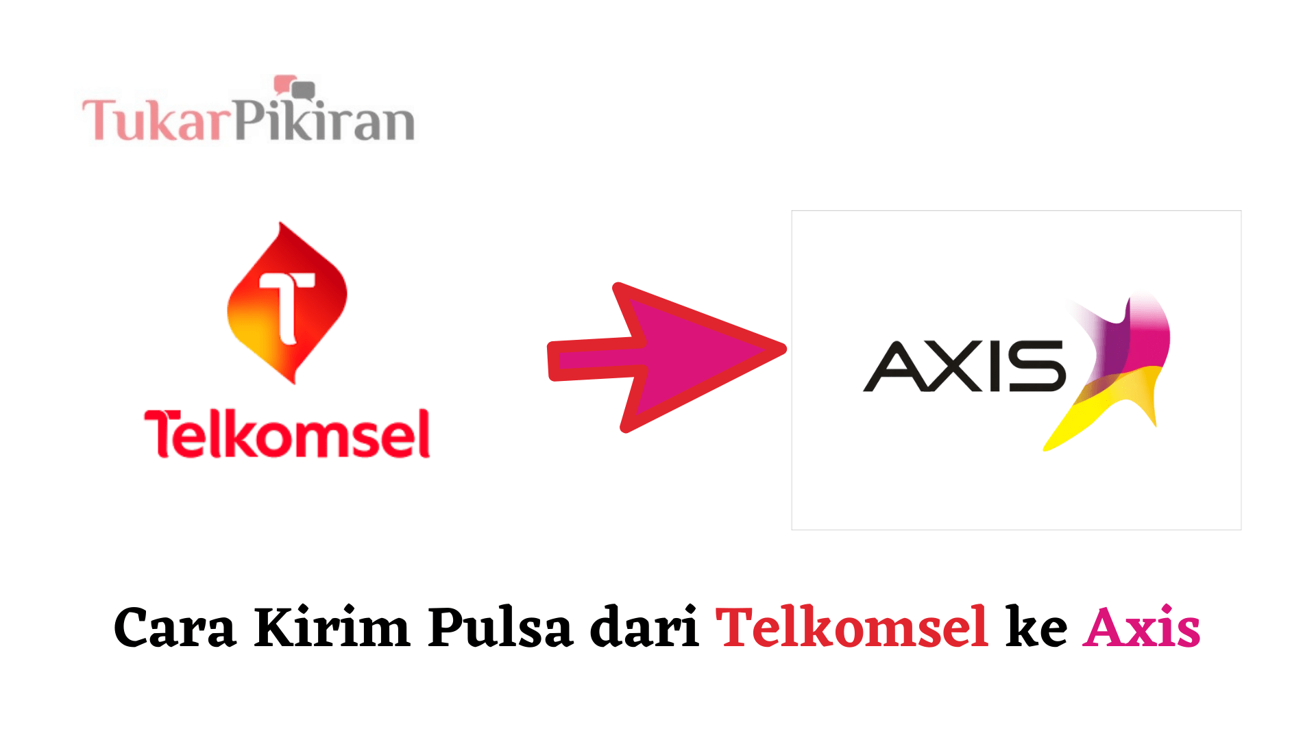 Cara Kirim Pulsa dari Telkomsel ke Axis Termudah